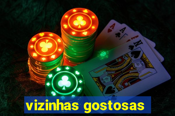 vizinhas gostosas